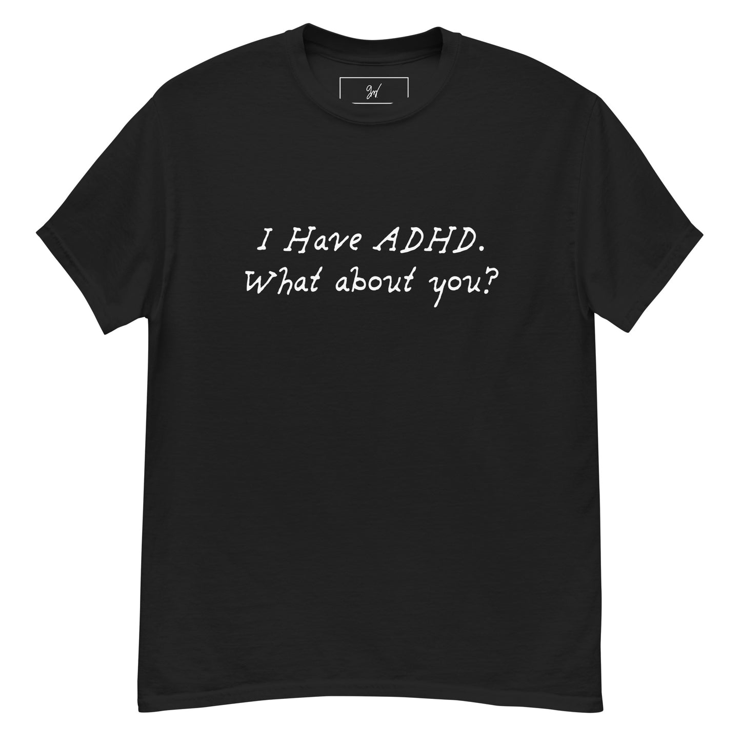 I Have ADHD Tee